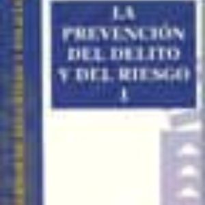 LA PREVENCION DEL DELITO Y DEL RIESGO I. CUADERNOS DE SEGURIDAD Y POLITICA I