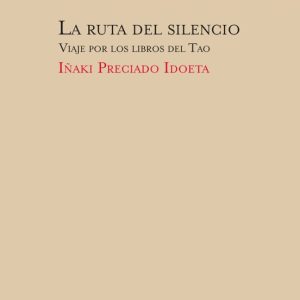 LA RUTA DEL SILENCIO (2ª ED.): VIAJE POR LOS LIBROS DEL TAO
