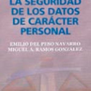 LA SEGURIDAD DE LOS DATOS DE CARACTER PERSONAL (2ª ED.)