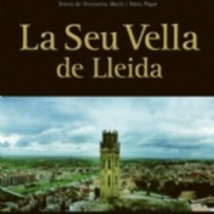 LA SEU VELLA DE LLEIDA
				 (edición en catalán)