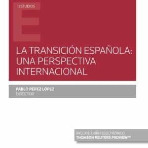 LA TRANSICION ESPAÑOLA: UNA PERSPECTIVA INTERNACIONAL (PAPEL + E- BOOK)
