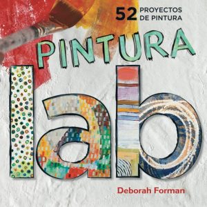 LABORATORIO DE PINTURA: 52 PROYECTOS DE PINTURA