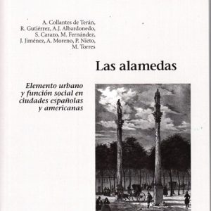 LAS ALAMEDAS: ELEMENTO URBANO Y FUNCION SOCIAL EN CIUDADES ESPAÑOLAS Y AMERICANAS