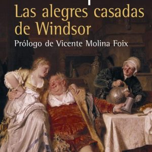 LAS ALEGRES CASADAS DE WINDSOR (PROLOGO DE VICENTE MOLINA FOIX) ( BIBLIOTECA SHAKESPEARE)