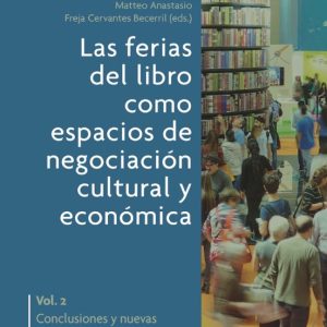 LAS FERIAS DEL LIBRO COMO ESPACIOS DE NEGOCIACION CULTURAL Y ECONOMICA 2: CONCLUSIONES Y NUEVAS TRAYECTORIAS DE ESTUDIO