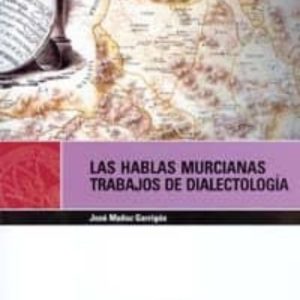 LAS HABLAS MURCIANAS: TRABAJOS DE DIALECTOLOGIA