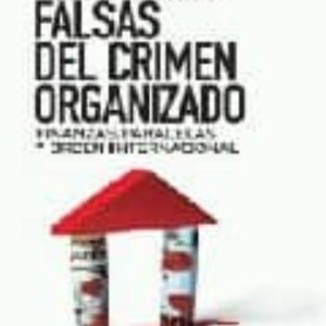 LAS PISTAS FALSAS DEL CRIMEN ORGANIZADO: FINANZAS PARALELAS Y ORD EN INTERNACIONAL