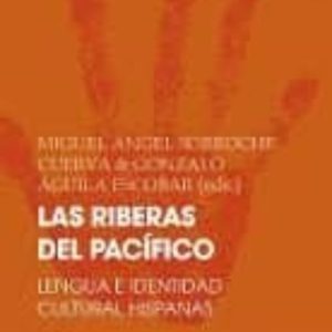 LAS RIBERAS DEL PACIFICO: LENGUA E IDENTIDAD CULTURAL HISPANAS
				 (edición en inglés)