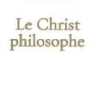 LE CHRIST PHILOSOPHE
				 (edición en francés)
