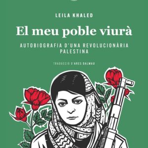 LEILA KHALED. EL MEU POBLE VIURA
				 (edición en catalán)