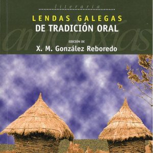 LENDAS GALEGAS DE TRADICION ORAL
				 (edición en gallego)