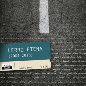 LERRO ETENA (2004-2018)
				 (edición en euskera)