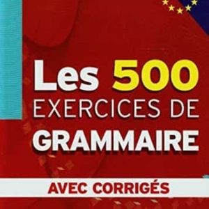 LES 500 EXERCICES DE GRAMMAIRE. A1. AVEC CORRIGES
				 (edición en francés)