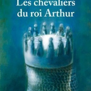 LES CHEVALIERS DU ROI ARTHUR
				 (edición en francés)