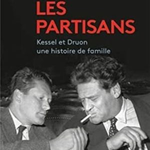 LES PARTISANS: KESSEL ET DRUON, UNE HISTOIRE DE FAMILLE
				 (edición en francés)