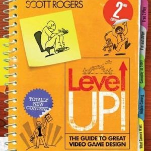 LEVEL UP!: THE GUIDE TO GREAT VIDEO GAME DESIGN (2ND REVISED ED.)
				 (edición en inglés)