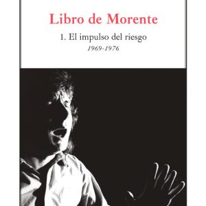 LIBRO DE MORENTE 1: EL IMPULSO DEL RIESGO 1969-1976