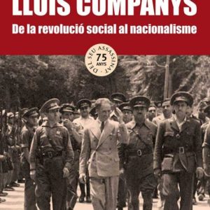 LLUIS COMPANYS. DE LA REVOLUCIO SOCIAL AL NACIONALISME
				 (edición en catalán)