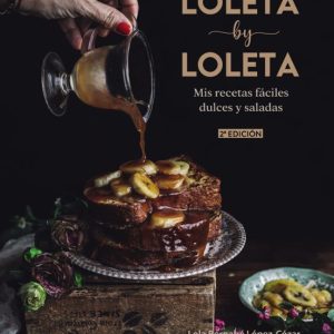 LOLETA BY LOLETA: MIS RECETAS FACILES DULCES Y SALADAS