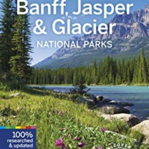 LONELY PLANET BANFF, JASPER AND GLACIER NATIONAL PARKS
				 (edición en inglés)