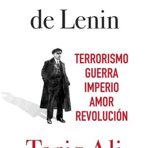 LOS DILEMAS DE LENIN: TERRORISMO, GUERRA, IMPERIO, AMOR, REVOLUCION
