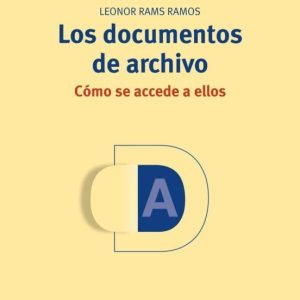 LOS DOCUMENTOS DE ARCHIVO: COMO SE ACCEDE A ELLOS