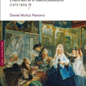 LOS ESCAPARATES DE LA MODA: SISTEMAS DE COMERCIALIZACION, ESPACIOS DE CONSUMO Y OFERTA TEXTIL EN LA VALENCIA PREINDUSTRIAL (1675-1805)