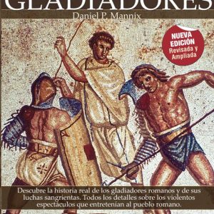 LOS GLADIADORES (BREVE HISTORIA DE...) (ED. REVISADA Y AMPLIADA)