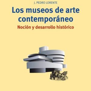 LOS MUSEOS DE ARTE CONTEMPORANEO: NOCION Y DESARROLLO HISTORICO