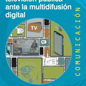 LOS RETOS DE LA TELEVISION PUBLICA ANTE LA MULTIDIFUSIÓN DIGITAL