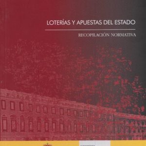 LOTERIAS Y APUESTAS DEL ESTADO: RECOPILACION NORMATIVA