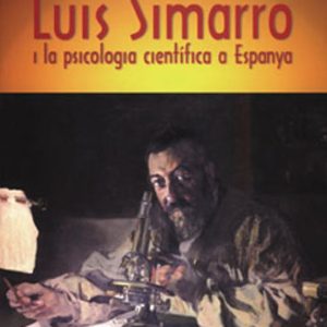 LUIS SIMARRO I LA PSICOLOGIA CIENTIFICA A ESPANYA: CENT ANYS DE L A CATEDRA DE PSICOLOGIA EXPERIMENTAL
				 (edición en valenciano)