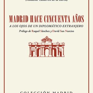 MADRID HACE CINCUENTA AÑOS A LOS OJOS DE UN DIPLOMATICO EXTRANJERO