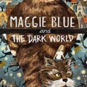 MAGGIE BLUE AND THE DARK WORLD (SHORTLISTED FOR THE 2021 COSTA CHILDREN S BOOK AWARD)
				 (edición en inglés)