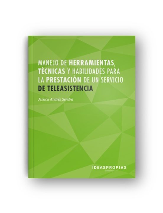 MANEJO DE HERRAMIENTAS, TÉCNICAS Y HABILIDADES PARA LA PRESTACIÓN DE UN SERVICIO DE TELEASISTENCIA