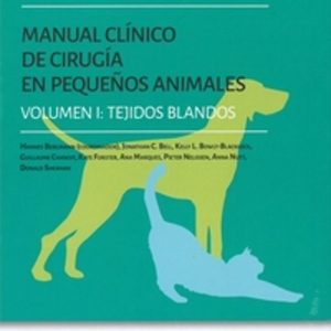 MANUAL CLINICO I. DE CIRUGIA EN PEQUEÑOS ANIMALES. VOL. I TEJIDOS BLANDOS