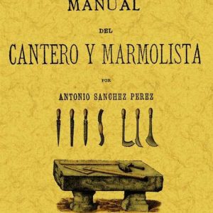 MANUAL DEL CANTERO Y MARMOLISTA (ED. FACSIMIL)