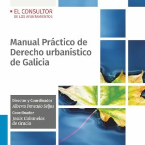 MANUAL PRÁCTICO DE DERECHO URBANÍSTICO DE GALICIA