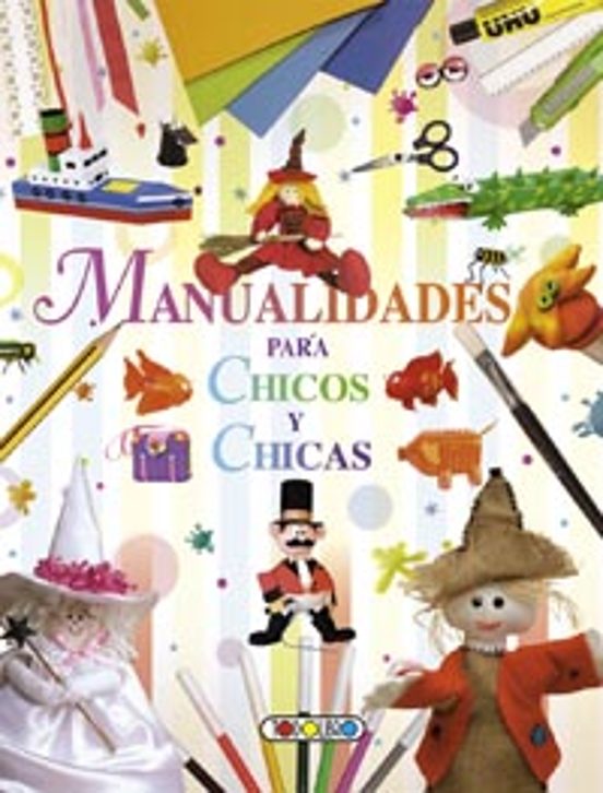 MANUALIDADES PARA CHICOS Y CHICAS