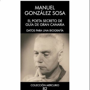 MANUEL GONZALEZ SOSA. EL POETA SECRETO DE GUIA DE GRAN CANARIA
