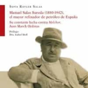 MANUEL SALAS SUREDA (1880-1942) EL MAYOR REFINADOR DE PETROLEO DE ESPAÑA