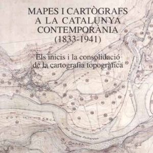 MAPES I CARTOGRAFS A LA CATALUNYA CONTEMPORANIA(1833-1941) ELS IN ICIS DE LA CARTOGRAFIA TOPOGRAFICA