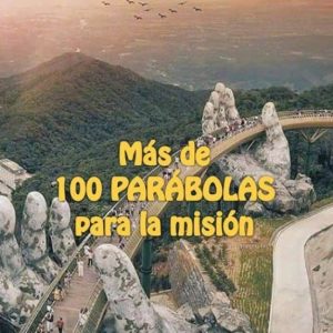MAS DE 100 PARABOLAS PARA LA MISION