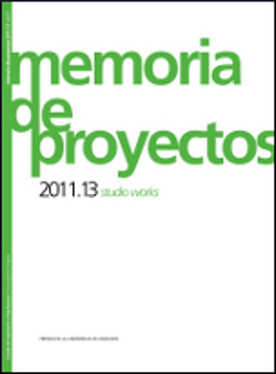 MEMORIAS DE PROYECTOS 2011-13 STUDIO WORKS