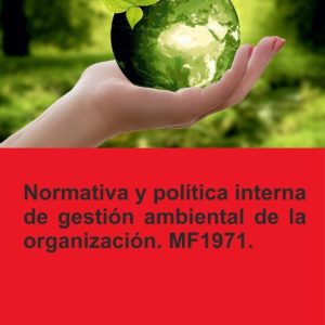 MF1971. NORMATIVA Y POLITICA INTERNA DE GESTION AMBIENTAL DE LA ORGANIZACION (2023)