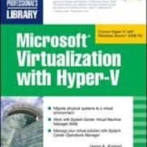 MICROSOFT VIRTUALIZATION WITH HYPER-V : MANAGE YOUR DATACENTER WITH HYPER-V, VIRTUAL PC, VIRTUAL SERVER, AND APPLICATION        VIRTUALIZATION
				 (edición en inglés)