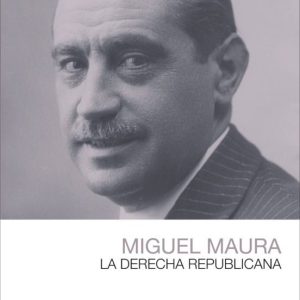 MIGUEL MAURA: LA DERECHA REPUBLICANA