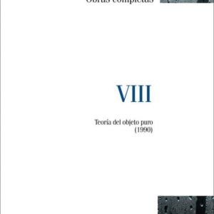 MILLAN-PUELLES. VIII. OBRAS COMPLETAS: TEORIA DEL OBJETO PURO (1990)