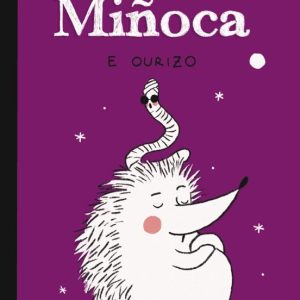 MIÑOCA E OURIZO
				 (edición en gallego)