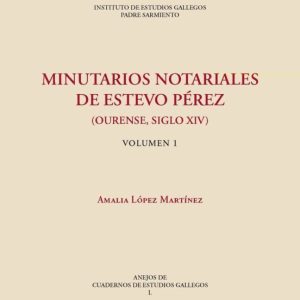 MINUTARIOS NOTARIALES DE ESTEVO PEREZ (OURENSE, SIGLO XIV)